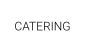 CATERING